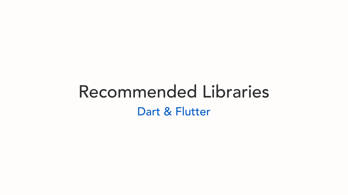 Recommended Libraries for Dart & Flutter