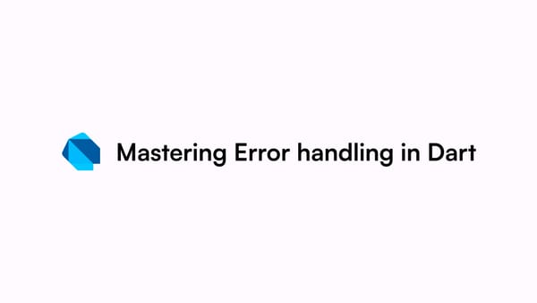 Mastering Error Handling in Dart