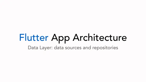 Flutter App Architecture - Data Layer