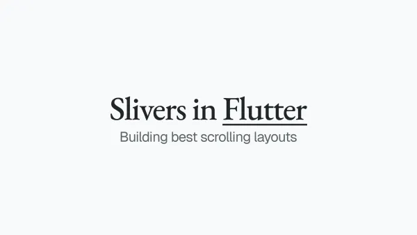 Flutter Slivers: How Scrolling Works